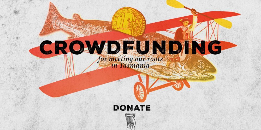 CROWD FUNDING FOR MEETING OUR ROOTS IN TASMANIA