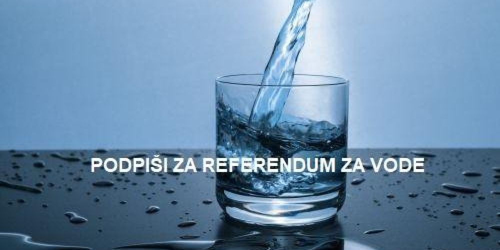 VABLJENI K ODDAJI PODPISA ZA REFERENDUM O SPORNI NOVELI ZAKONA O VODAH